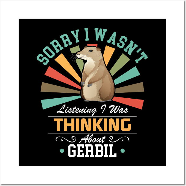 Gerbil lovers Sorry I Wasn't Listening I Was Thinking About Gerbil Wall Art by Benzii-shop 